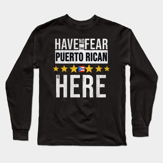 Have No Fear The Puerto Rican Is Here - Gift for Puerto Rican From Puerto Rico Long Sleeve T-Shirt by Country Flags